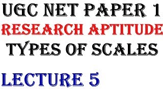 Ugc Net - Research Aptitude Types of Scales Lecture 5