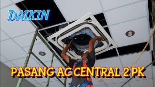 Pemasangan AC Central Daikin 2 PK Made in Thailand -AC Ceiling/Plafon