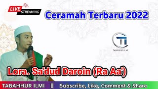 🔴 LIVE Ceramah Lora Sa'dud Daroin || Haul Almarhumah Sati'a Binti Umra