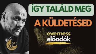 Hogyan találd meg az életküldetésed? | Balogh Ottó | Everness Akadémia