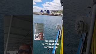 Travessia de Ferry Boat para Salvador Ba