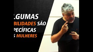 Algumas habilidades são específicas das mulheres.