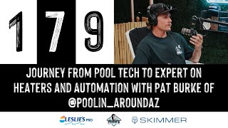 EP 179: Journey from Pool Tech to Expert on Heaters and Automation with Pat Burke @poolin_aroundaz