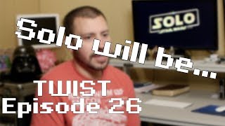 Solo Movie Predictions | TWIST Ep 26