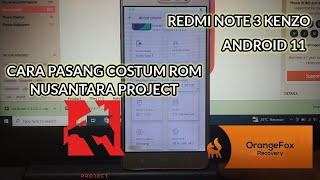 CARA PASANG COSTUM ROM NUSANTARA REDMI NOTE 3 KENZO ANDROID 11