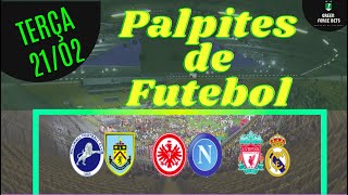 PALPITES DE APOSTAS DE FUTEBOL PARA O DIA 21/02/2023 (TERÇA)!!! CONFIRA AGORA MESMO!