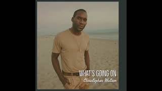 What's Going On - Marvin Gaye (Christopher Watson cover)