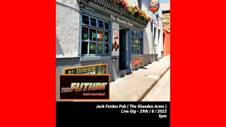 The Future Cork Local Band - Live From Jack Fords Bar ( The Shandon Arms ) includes Bonus Footage