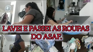 LAVEI E PASSEI AS ROUPAS DO ASAF.