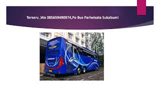 Terseru ,Wa 085659490974,Po Bus Pariwisata Sukabumi