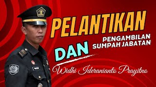 Pelantikan Dan Pengambilan Sumpah Jabatan Widhi Ideranianto Prayitno