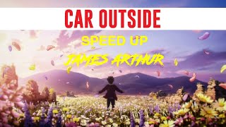 James Arthur||Car Outside|| Speed up•|| Don't wanna leave you anymore