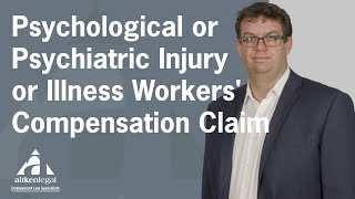 Psychological or Psychiatric Injury or Illness Workers' Compensation Claim