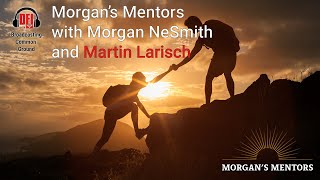 Morgan's Mentors Episode 8: Martin Larisch, Ph.D.