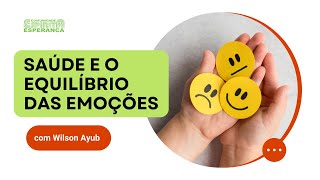 Palestra doutrinária: Saúde e o equilíbrio das emoções,  com Wilson Ayub.