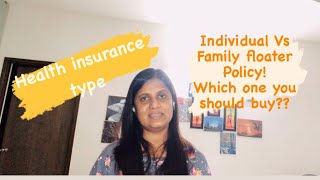 Health insurance- Individual policy Vs Family floater policy- Which one to buy?