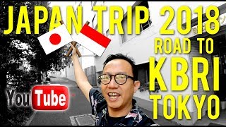 JAPAN TRIP 2018 - Mengunjungi KBRI di TOKYO