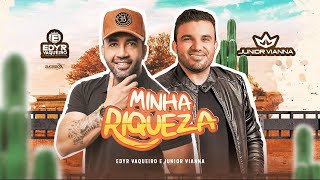 MINHA RIQUEZA - Edyr Vaqueiro e Junior Vianna -  [Letra / Lyric Video]