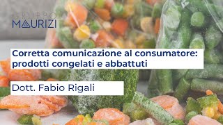 Corretta comunicazione al consumatore: prodotti congelati e abbattuti