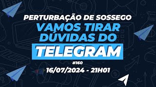 Perturbação de Sossego: tirando suas dúvidas do Telegram #160