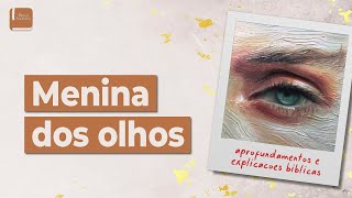 Menina dos Olhos - Aplicativo da Bíblia