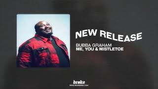 Bubba Graham - ME, YOU & MISTLETOE