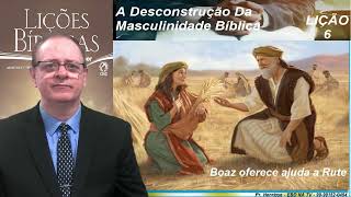 Lição 6, CPAD, A Desconstrução da Masculinidade Bíblica, 3Tr23, Pr Henrique, EBD NA TV,  Igreja de C