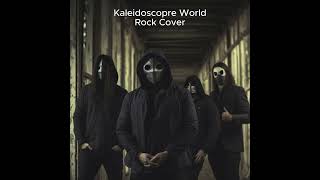 Kaleidoscope World (Rock Cover)