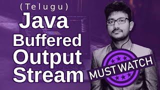 Java BufferedOutputStream in Telugu | Java File Handling in Telugu | జావా (Java in Telugu)