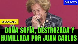 Doña Sofía, destrozada y humillada por Juan Carlos