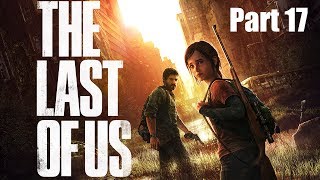 Let's Play! The Last of Us Remastered Part 17