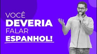 Saiba o PORQUÊ você deveria APRENDER ESPANHOL!