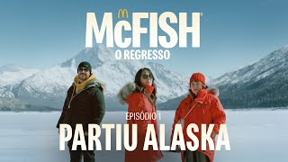 McFish O Regresso - Episódio 1: Partiu Alaska