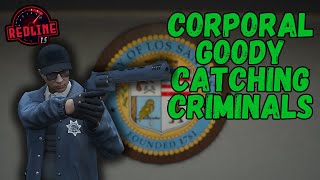 Corporal Goody Catches Criminals - RedlineRP