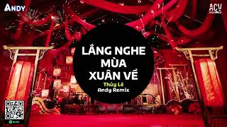 LẮNG NGHE MÙA XUÂN VỀ - Thủy Lê x Andy Remix (EDM) | Nhạc Trẻ Remix Đón Tết Hay Nhất