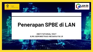 Penerapan SPBE di LAN - Institutional Visit Ilmu Administrasi Negara FIA UI