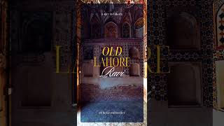 Old Lahore | Androon Lahore | A Day in Lahore | Ravi