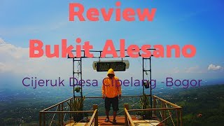 Review Bukit Alesano, Desa Cipelang,Cijeruk -Bogor