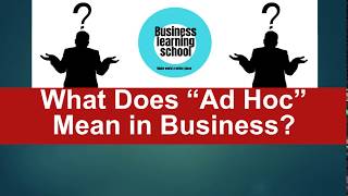 What Does “Ad Hoc” Mean in Business