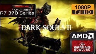 R7 370 - Dark Souls 3 - 900p - 1080p/All Qualities (Windows 10)