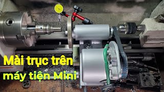 Chế máy mài trục gắn trên máy tiện Mini.