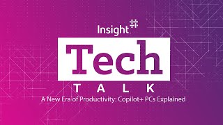 TechTalk | A New Era of Productivity: Copilot+ PCs Explained