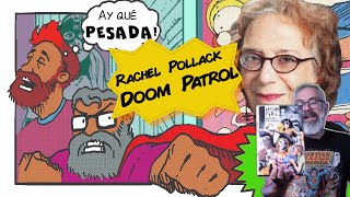 AY QUÉ PESADA!: Doom Patrol de Rachel Pollack