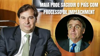 MAIA COM IMPEACHMENT PODE MUDAR A HISTÓRIA POLÍTICA DO BRASIL