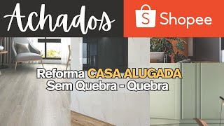 ACHADOS DA SHOPEE [TOP5] PARA CASA ALUGADA Sem Quebra Quebra / TRANSFORMANDO Casa Alugada