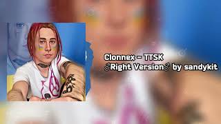 Clonnex - TTSK ♂Right Version♂ by sandykit