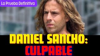 Daniel Sancho, culpable. La prueba definitiva