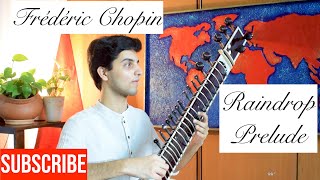 Frédéric Chopin - Raindrop Prelude - Sitar Fusion - Prelude in D-Flat Major, Op. 28 No. 15