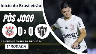 Pos Jogo Corinthians 0 x 0 Atlético/MG, estreia do timão no Campeonato Brasileiro