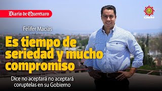 Es tiempo de seriedad y mucho compromiso. Felifer Macías